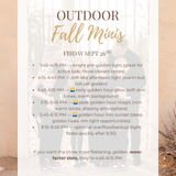 Fall Outdoor Minis 2025 | Sept 26th , Oct 4th, Oct 19th