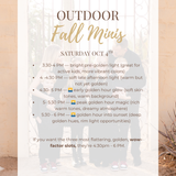 Fall Outdoor Minis 2025 | Sept 26th , Oct 4th, Oct 19th